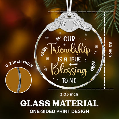 Our Friendship Is a True Blessing to Me Message Keepsake – Glass Ornament — view 3