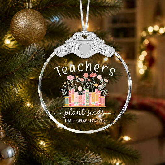Teacher Appreciation Glass Ornament – Teachers Plant Seeds That Grow Forever — view 2