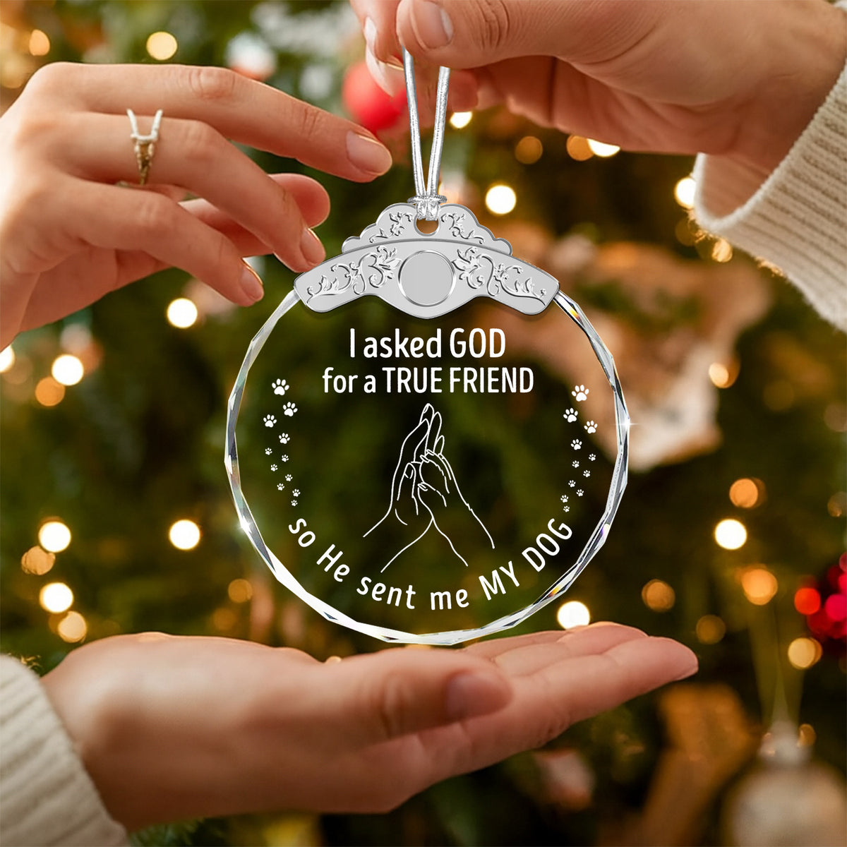 I Asked God For A True Friend – Glass Ornament — view 5